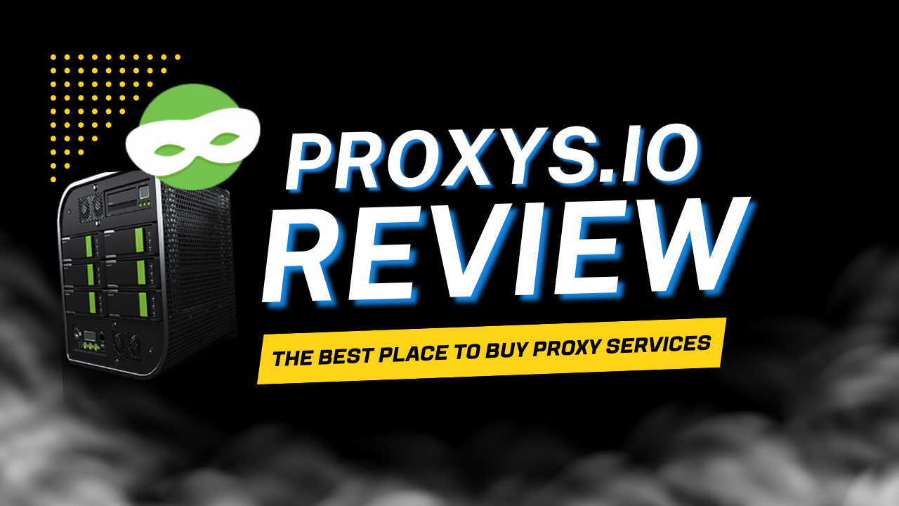 Proxys.io Review: The Best Place to Buy Proxy Services for Privacy and Security